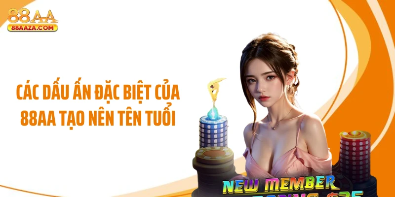 Các dấu ấn đặc biệt của 88AA tạo nên tên tuổi