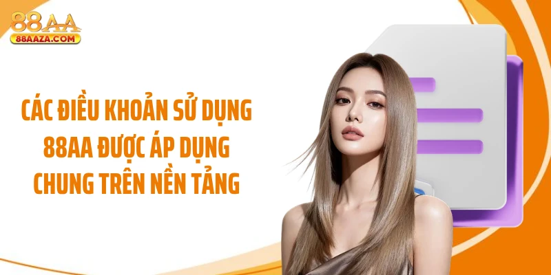 Các điều khoản sử dụng 88AA được áp dụng chung trên nền tảng