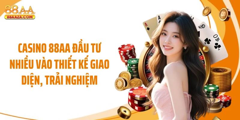 Casino 88AA đầu tư nhiều vào thiết kế giao diện, trải nghiệm