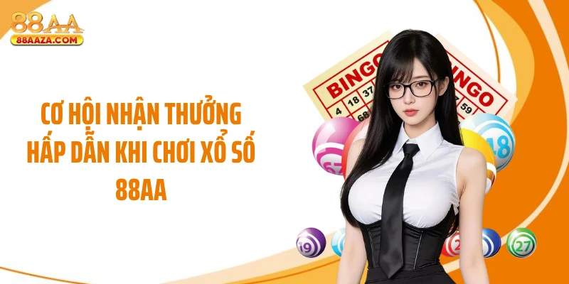 Cơ hội nhận thưởng hấp dẫn khi chơi xổ số 88AA