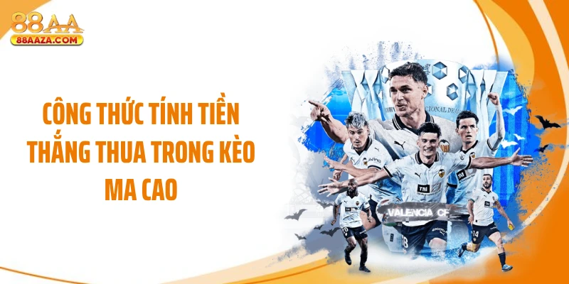 Công thức tính tiền thắng thua trong kèo Ma Cao