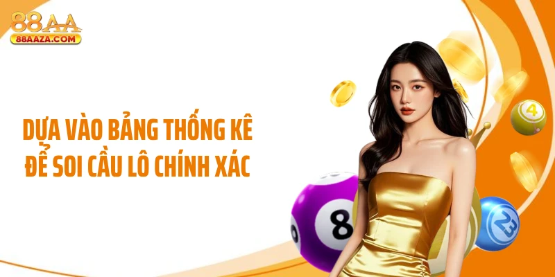 Dựa vào bảng thống kê để soi cầu lô chính xác