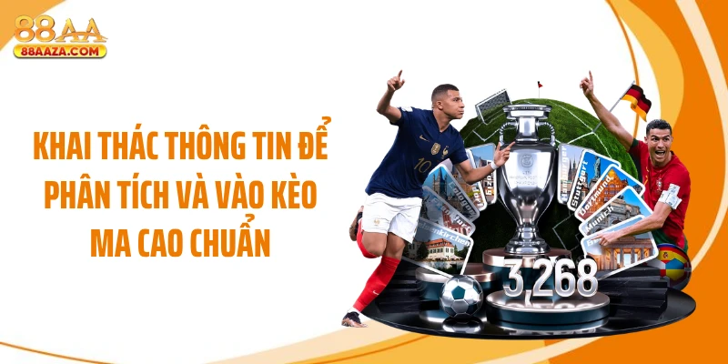 Khai thác thông tin để phân tích và vào kèo Ma Cao chuẩn