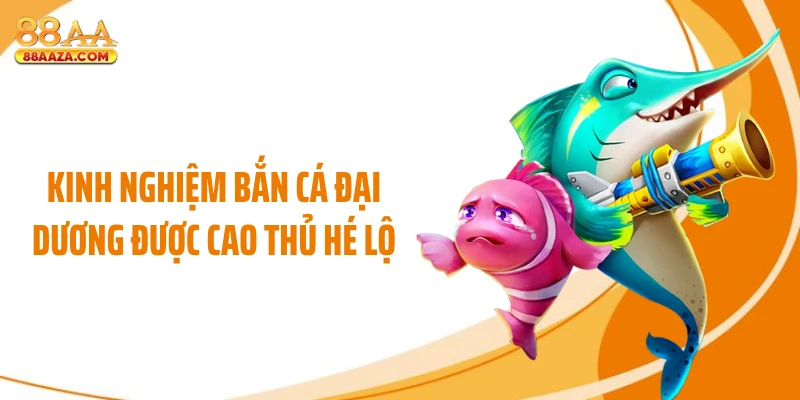 Kinh nghiệm bắn cá đại dương được cao thủ hé lộ