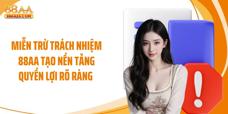 Miễn trừ trách nhiệm 88AA tạo nền tảng quyền lợi rõ ràng