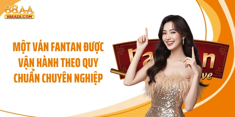 Một ván Fantan được vận hành theo quy chuẩn chuyên nghiệp