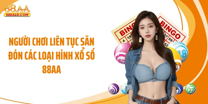 Người chơi liên tục săn đón các loại hình xổ số 88AA