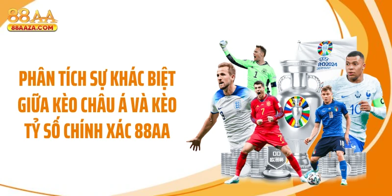 Phân tích sự khác biệt giữa kèo châu Á và kèo tỷ số chính xác 88AA