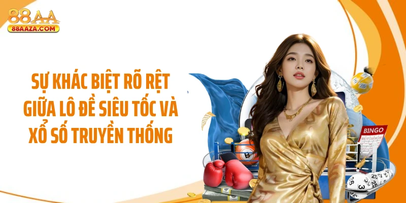 Sự khác biệt rõ rệt giữa lô đề siêu tốc và xổ số truyền thống