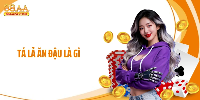 Tá Lả Ăn Đậu Là Gì Khiến Nhiều Ván Bài Thay Đổi Cục Diện