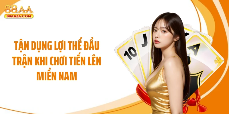 Tận dụng lợi thế đầu trận khi chơi tiến lên miền Nam