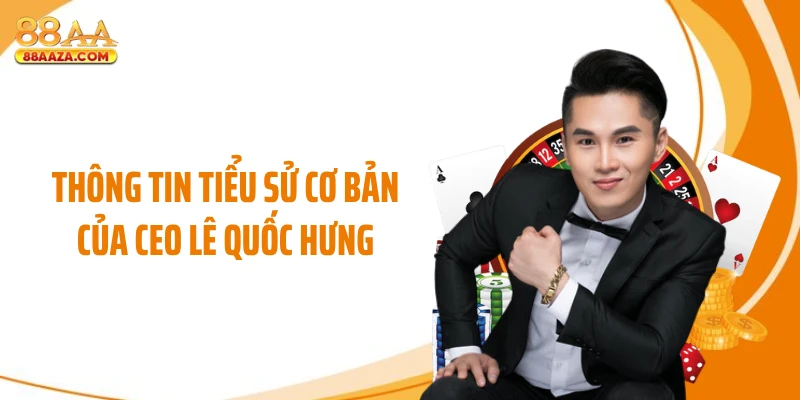 Thông tin tiểu sử cơ bản của CEO Lê Quốc Hưng