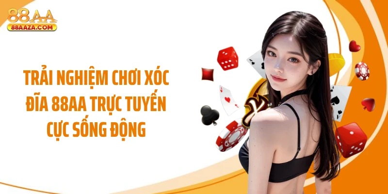 Trải nghiệm chơi xóc đĩa 88AA trực tuyến cực sống động