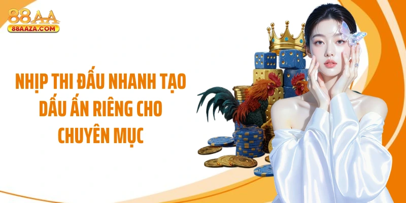 Nhịp thi đấu nhanh tạo dấu ấn riêng cho chuyên mục